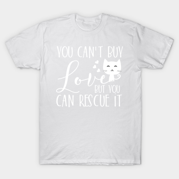 You can't buy love but you can rescue it T-Shirt-TOZ